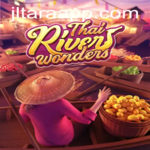 Dive into the Excitement of ThaiRiverWonders: An Immersive Gaming Adventure with JL TARA